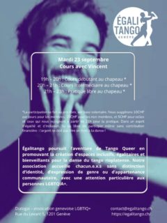 Ce mardi, le cours d'Égalitango sera donné par Vincent qu'on aura le plaisir d'accueillir une fois par mois!

Cours débutant.e.x.s  à 19h
Cours intermédiaire à 20h
Pratique libre dès 21h

Mini-bio Vincent: Ma sensibilité pour la danse et ma proximité pour l’improvisation ont créé une rencontre très intense avec le tango. Il y existe une richesse incroyable qui nous ouvre des possibles de connexion et d’échanges entre deux partenaires. A l’instar d’une langue étrangère, on apprend à maîtriser ce langage qui devient universel et puissant. Lorsque ce code est intégré, la danse laisse place à votre créativité, votre originalité  à partager avec votre partenaire.