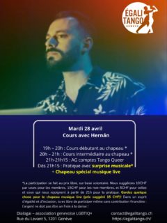 Ce mardi 28 avril, la pratique Égalitango sera animée par un concert avec le duo composé d’Eduardo Kohan (au saxophone) et de Leandro Rouco (à la guitare et au chant) qui cherche à revisiter des morceaux du répertoire du Tango avec une sonorité peu conventionnelle, mais sans jamais perdre le rythme dansant. 

Nous encourageons la danse open role, où chacun.e.x peut explorer librement les deux rôles de danse, et nous défendons une pratique féministe, égalitaire et humaniste, attentive aux dynamiques d’inclusion et d’équité.

La Practica est précédée de deux cours collectifs avec Hernán:

19h-20h cours  débutant, au chapeau*

20h-21h cours intermédiaire, au chapeau*

Dans les deux cours, les participant.e.x.s sont encouragés à pratiquer les deux rôles et à danser avec tou.te.s les autres participant.e.x.s. Il n’y a pas besoin de venir en couple.

Lieu: Association Dialogai. @dialogai_geneve Traverser le couloir entre les bureaux de l’association, jusqu’à la salle d’événements.

* Le chapeau est au prix libre et participation volontaire, avec un prix suggéré de 10 chf par cours pour les membres et 15 chf pour les non-membres et un prix suggéré de 5 chf pour celles et ceux qui rejoignent la pratique à 21h. Dans une démarche d’égalité, tu peux participer à nos activités même gratuitement. L’argent ne doit pas être un facteur limitant!