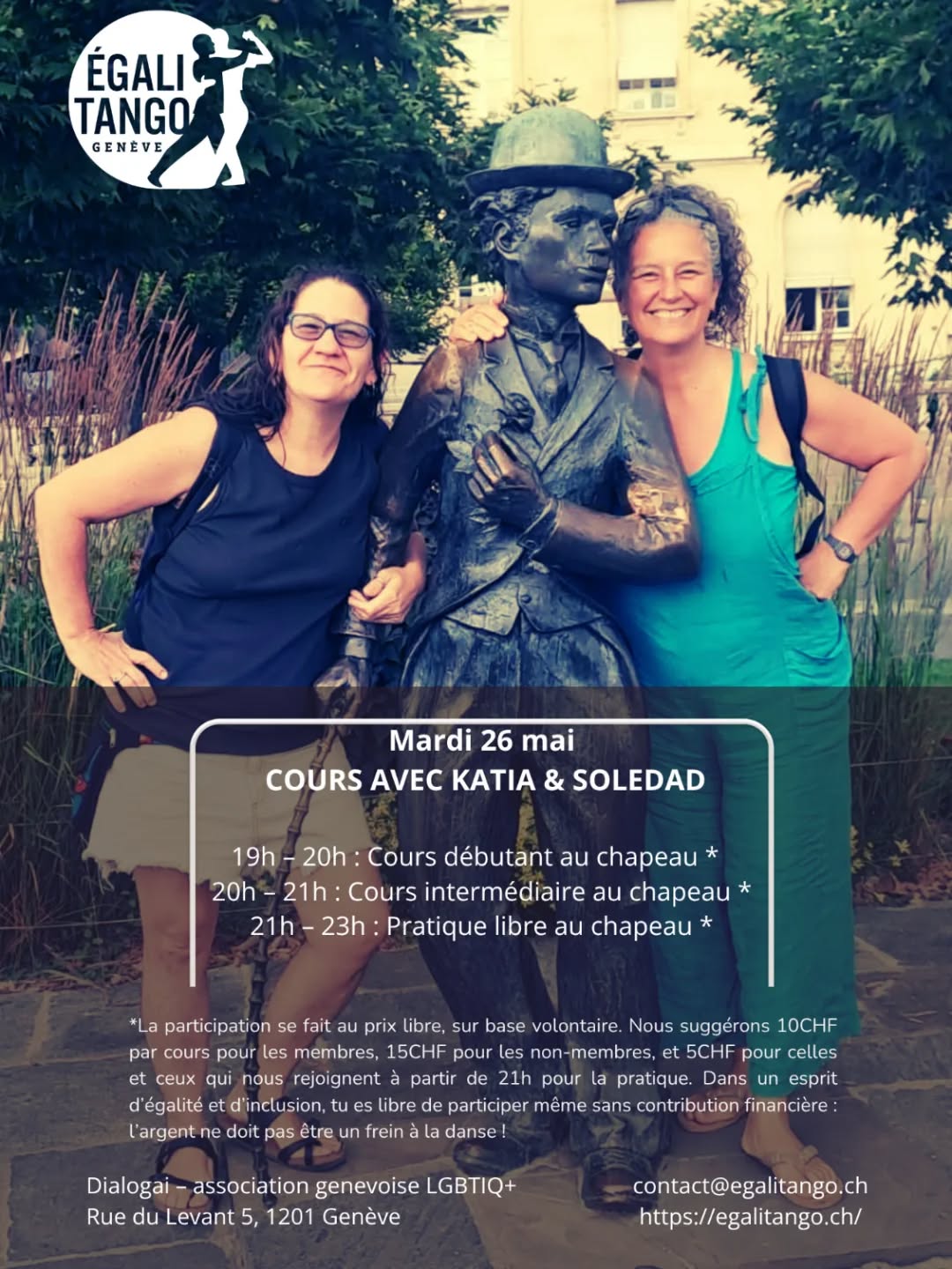 Mardi 26 mai avec Égalitango dès 19h!
Cette semaine nous aurons le plaisir d’accueillir Soledad Nani avec la présence de Katia!
19h-20h cours débutant, au chapeau*
20h-21h cours intermédiaire, au chapeau*
Dans les deux cours, les participant.e.x.s sont encouragés à pratiquer les deux rôles et à danser avec tou.te.s les autres participant.e.x.s. Il n’y a pas besoin de venir en couple.
Lieu: Association Dialogai. @dialogai_geneve
Traverser le couloir entre les bureaux de l’association, jusqu’à la salle d’événements.
Katia Abbondanzieri/Tangueradelcirco danse le tango dans les deux rôles depuis 2010 et le transmet avec passion et sensibilité. Physiothérapeute de formation, elle explore les liens entre corps, mouvement et expression, et enseigne également l’anatomie dans diverses écoles de santé. Elle a créé un cours d’anatomie appliquée au tango, qu’elle partage aujourd’hui dans différents festivals en Europe. @tangueradelcirco
Soledad Nani se consacre depuis 2005 à l’étude et à la transmission du tango, où chaque personne peut proposer des mouvements de manière égale, en conservant l’abrazo, favorisant ainsi un état de jeu, de créativité musicale, de dialogue et d’improvisation. Elle est membre active en Argentine du MFT (Mouvement Féministe Tango) Elle a collaboré à différents projets sociaux liés au tango, portant sur l’inclusion, la diversité, le handicap et les droits humains. @sole_.nani
Ces 2 enseignantes et amies qui tournent le monde pour partager leur passion se retrouveront pour donner des cours de tango à Genève le mardi 26 mai à Dialogai de 19-21h et également le mercredi 27 mai à L’Ecurie de 18-19h15.
* Le chapeau est au prix libre et participation volontaire, avec un prix suggéré de 10 chf par cours pour les membres et 15 chf pour les non-membres et un prix suggéré de 5 chf pour celles et ceux qui rejoignent la pratique à 21h. Dans une démarche d’égalité, tu peux participer à nos activités même gratuitement. L’argent ne doit pas être un facteur limitant!