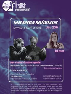 Nous sommes ravi.e.x.s de lancer le retour de la Milonga Soñemos à la Villa Freundler à la maison de quartier de plainpalais @mqplainpalais
Ce samedi 5 septembre, nous aurons le plaisir d'accueillir le duo argentin Pablo Brotzman et Pablo Alessia qui nous préparent de belles tandas!
Pablo Alessia à la guitare et Pablo Brotzman à l'harmonica interprètent des œuvres de diverses autaurices argentin·e·x, incluant le tango et le folklore. Le répertoire se présente comme un parcours à travers diverses régions musicales argentines et leurs rythmes : tangos, milongas, zambas, chacareras, chamamé... @pablo.alessia @pablobrotzman
Evelyn Frosini sera là pour faire vibrer la piste avant et après le concert! @evelyn_frosini
Entrée à prix Libre* et Concert au chapeau.
*La participation se fait au prix libre, sur base volontaire. Nous suggérons 10CHF par cours pour les membres, 15CHF pour les non-membres, Dans un esprit d’égalité et d’inclusion, tu es libre de participer même sans contribution financière : l’argent ne doit pas être un frein à la danse !
Concert au chapeau: soyez généreux·euses·x avec les artistes qui nous viennent de loin et nous transportent en Argentine !