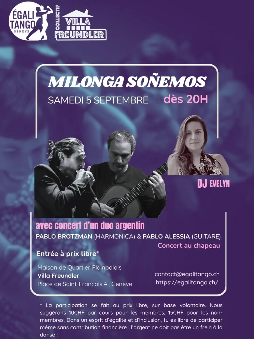 Nous sommes ravi.e.x.s de lancer le retour de la Milonga Soñemos à la Villa Freundler à la maison de quartier de plainpalais @mqplainpalais
Ce samedi 5 septembre, nous aurons le plaisir d'accueillir le duo argentin Pablo Brotzman et Pablo Alessia qui nous préparent de belles tandas!
Pablo Alessia à la guitare et Pablo Brotzman à l'harmonica interprètent des œuvres de diverses autaurices argentin·e·x, incluant le tango et le folklore. Le répertoire se présente comme un parcours à travers diverses régions musicales argentines et leurs rythmes : tangos, milongas, zambas, chacareras, chamamé... @pablo.alessia @pablobrotzman
Evelyn Frosini sera là pour faire vibrer la piste avant et après le concert! @evelyn_frosini
Entrée à prix Libre* et Concert au chapeau.
*La participation se fait au prix libre, sur base volontaire. Nous suggérons 10CHF par cours pour les membres, 15CHF pour les non-membres, Dans un esprit d’égalité et d’inclusion, tu es libre de participer même sans contribution financière : l’argent ne doit pas être un frein à la danse !
Concert au chapeau: soyez généreux·euses·x avec les artistes qui nous viennent de loin et nous transportent en Argentine !