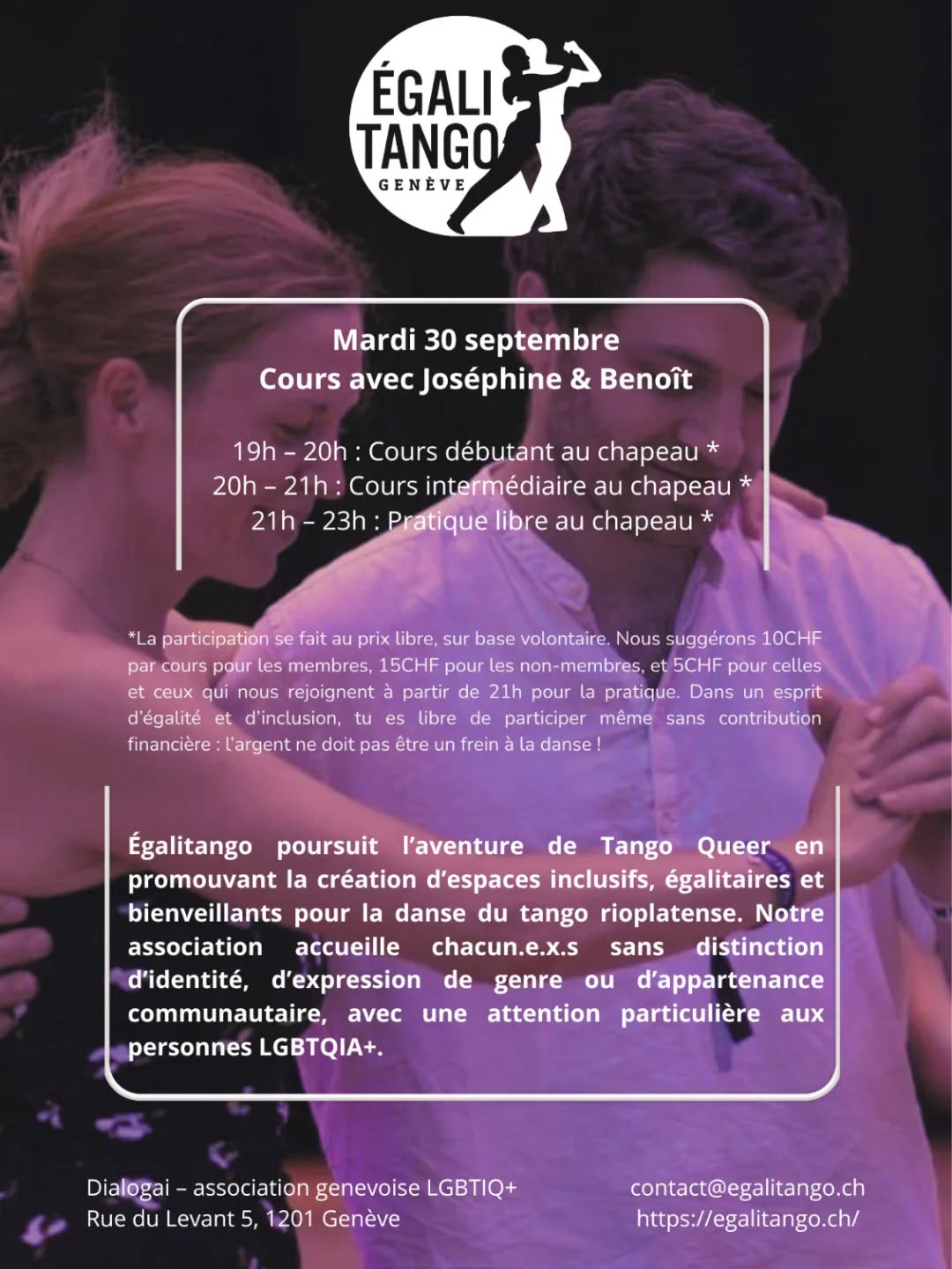 Ce dernier mardi de septembre, nous nous réjouissons d'accueillir le binôme Joséphine & Benoît @divejosephine

Cours débutant.e.x.s  à 19h
Cours intermédiaire à 20h
Pratique libre dès 21h

Mini-bio: 
Benoît est ingénieur, Joséphine est violoncelliste. Ensemble, ils dansent le tango avec passion et complicité. Leur duo s’est formé naturellement, porté par l’envie de partager une danse vivante, sensible et profondément humaine.

Leur pédagogie repose sur des valeurs de connexion, de partage et d’ouverture. Ils mettent l’accent sur une approche ludique et inclusive, où chacun.e peut trouver sa place, quel que soit son niveau. Pour eux, apprendre à danser, c’est avant tout créer un espace de plaisir, de curiosité et d’écoute mutuelle.

Au fil des années, transmettre le tango est devenu pour eux une source d’inspiration et de joie. Enseigner ensemble est un véritable terrain de jeu et de réflexion, où ils prennent autant de plaisir à guider qu’à apprendre de leurs élèves. Ce lien humain, au cœur de leur approche, nourrit chaque cours et chaque pas dansé.

Pour le mois d'octobre vous aurez le plaisir de retrouver Vincent le 7, Joséphine & Benoît le 14 et Hernán pour les deux derniers mardi: le 21 et le 28.